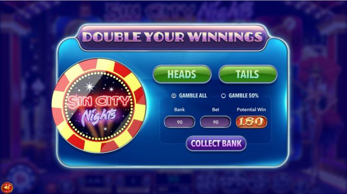 All Online Pokies - Double Up Feature is a available after every winning spin. Select either heads or tails for a chance to double your winnings.