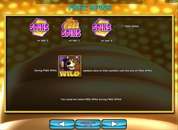 All Online Pokies - Free Spins - Land a honeycomb Spins symbol on reels 2 and 4 with an Free Spins symbol on reel 3 and win 7 free spins. During Free Spins, the bear wild symbols stick on their position until the end of Free Spins!