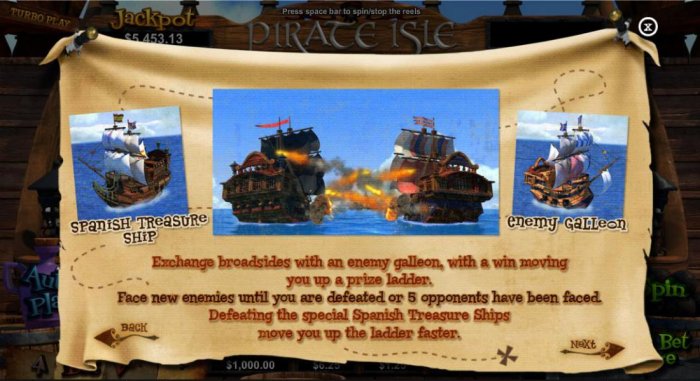 Exchange broadsides with an enemy galleon, with a win moving you up a prize ladder. Face new enemies until you are defeated or 5 opponents have been faced. Defeating the special Spanish Treasure Ships move you up the ladder faster by All Online Pokies
