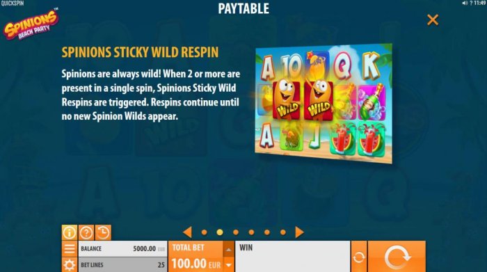 Spinions are always wild! When 2 or more are present in a single spin, Spinions Sticky Wild Respins are triggered. Respins continue until no new Spinion Wilds appear. - All Online Pokies