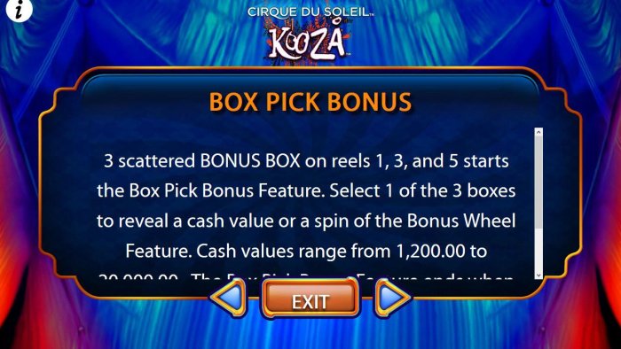 3 scattered BONUS BOX on reels 1, 3 and 5 starts the Box Pick Bonus Feature. Select 1 of the 3 boxes to reveal a cash value or a spin of the bonus wheel feature. by All Online Pokies